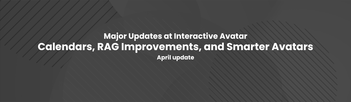 Interactive Avatar major update with integrations and improvements